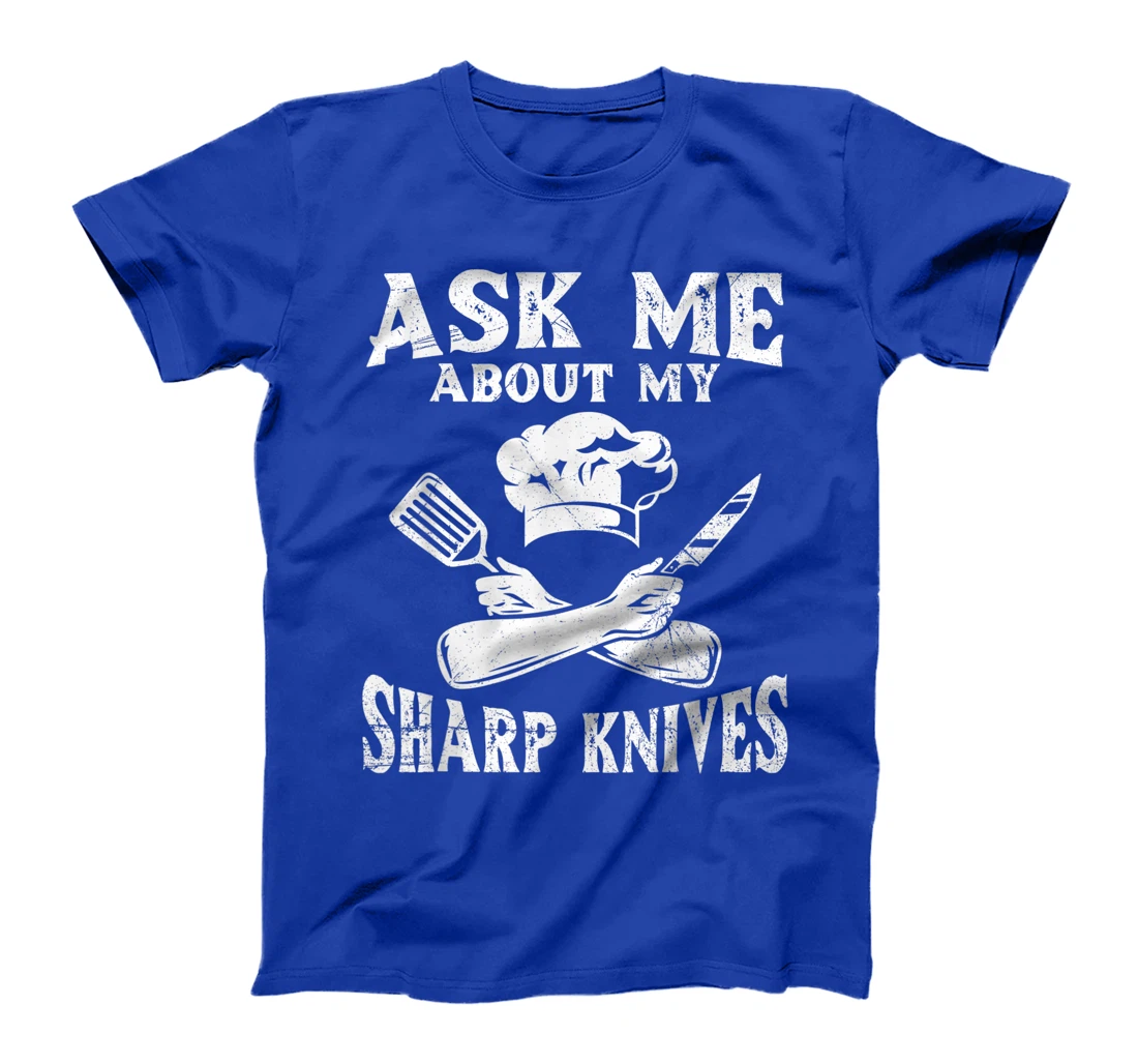 Ask me about my sharp knives Design for a Chef T-Shirt, Women T-Shirt