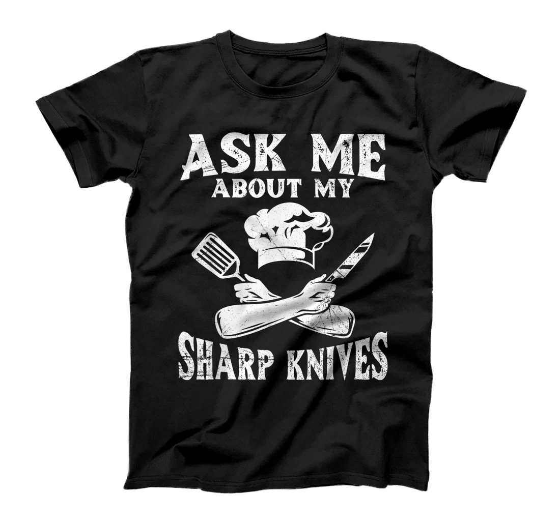 Ask me about my sharp knives Design for a Chef T-Shirt, Women T-Shirt