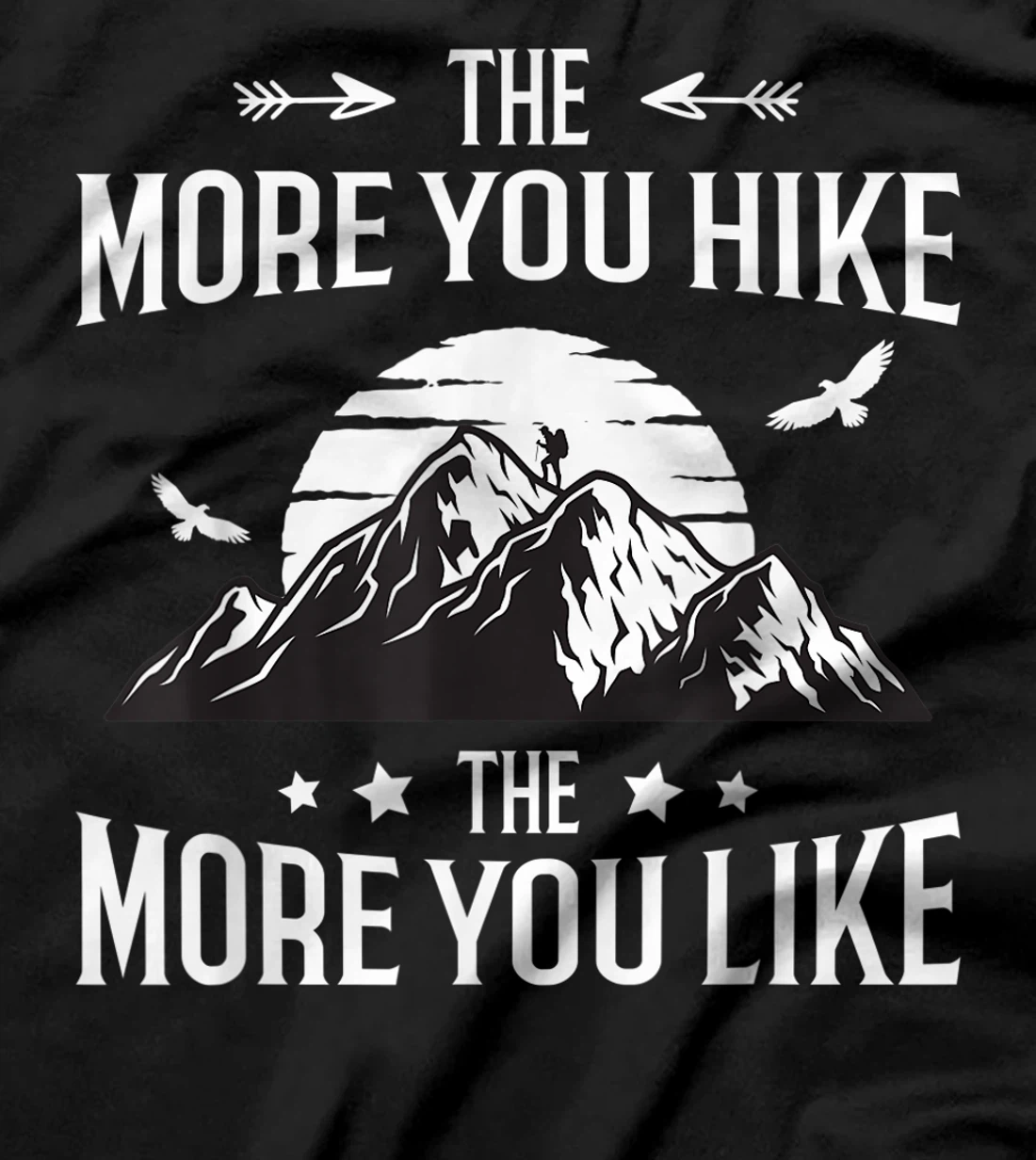 Funny Hiker The More You Hike The More You Like Hiking Lover T-Shirt, Women T-Shirt