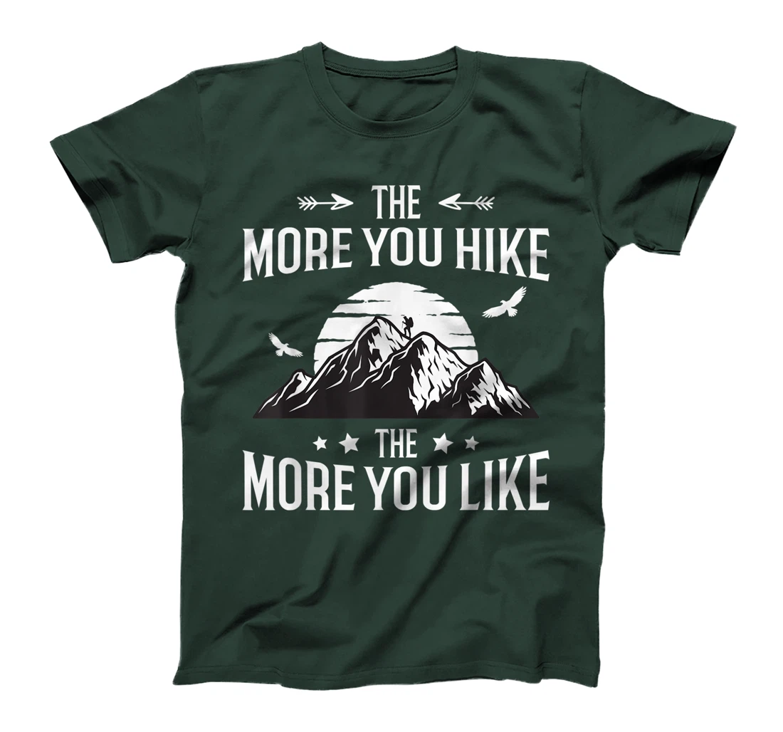 Funny Hiker The More You Hike The More You Like Hiking Lover T-Shirt, Women T-Shirt