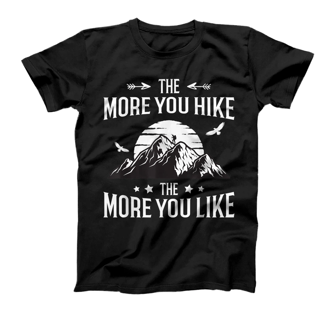 Funny Hiker The More You Hike The More You Like Hiking Lover T-Shirt, Women T-Shirt