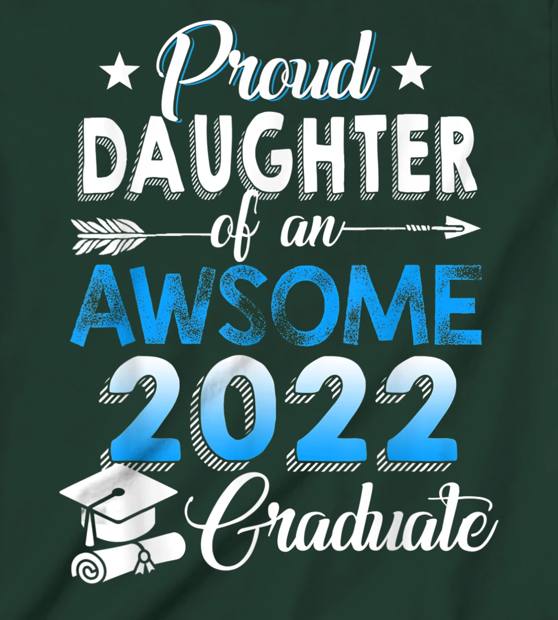 Proud Daughter of 2022 Graduation Class 2022 Graduate Family T-Shirt, Kid T-Shirt and Women T-Shirt