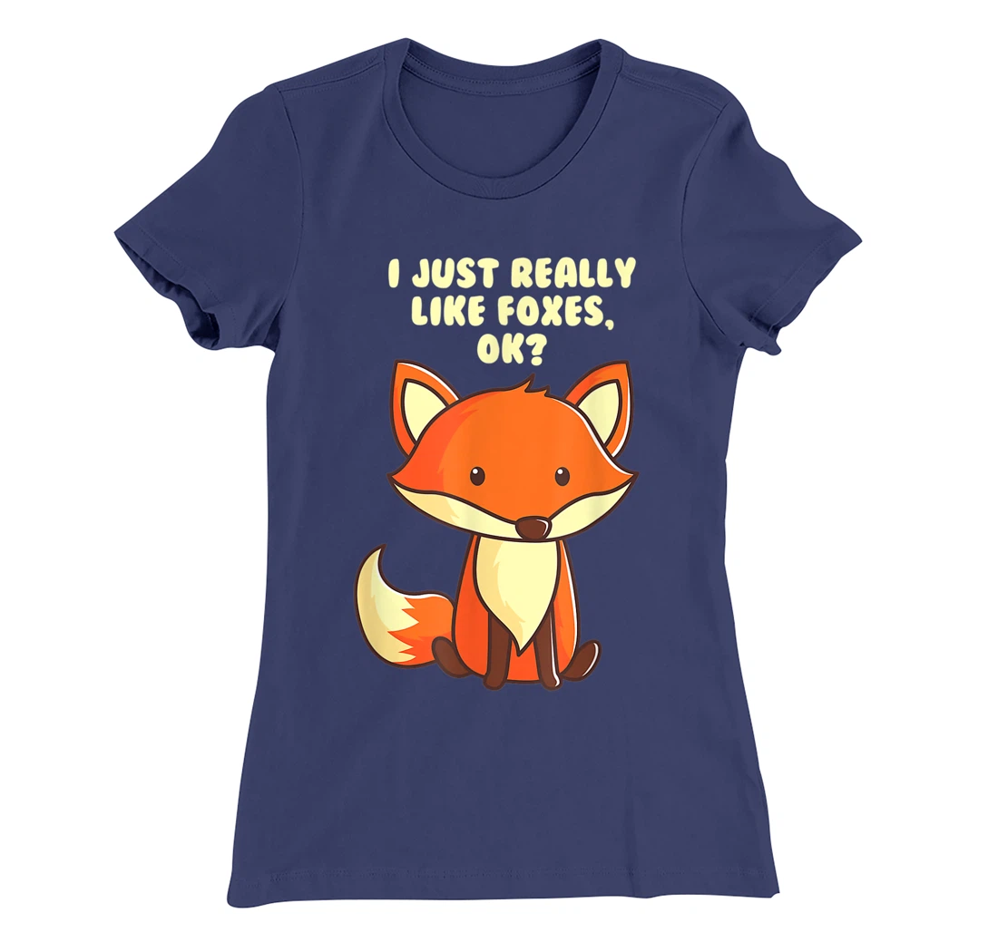 Funny Fox I Just Really Like Foxes Ok T-Shirt, Women T-Shirt