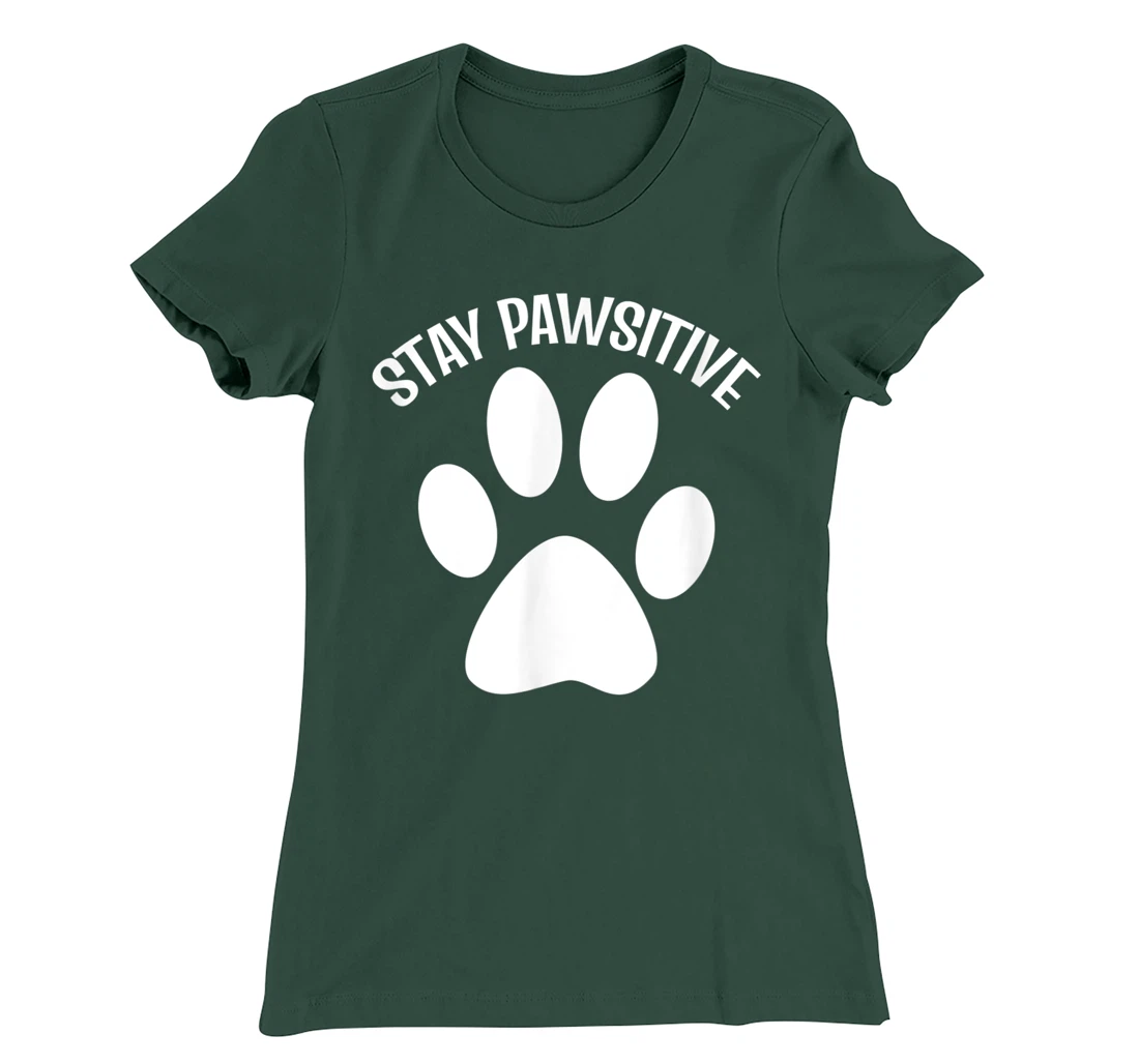 Stay Pawsitive Dog Person T-Shirt, Women T-Shirt