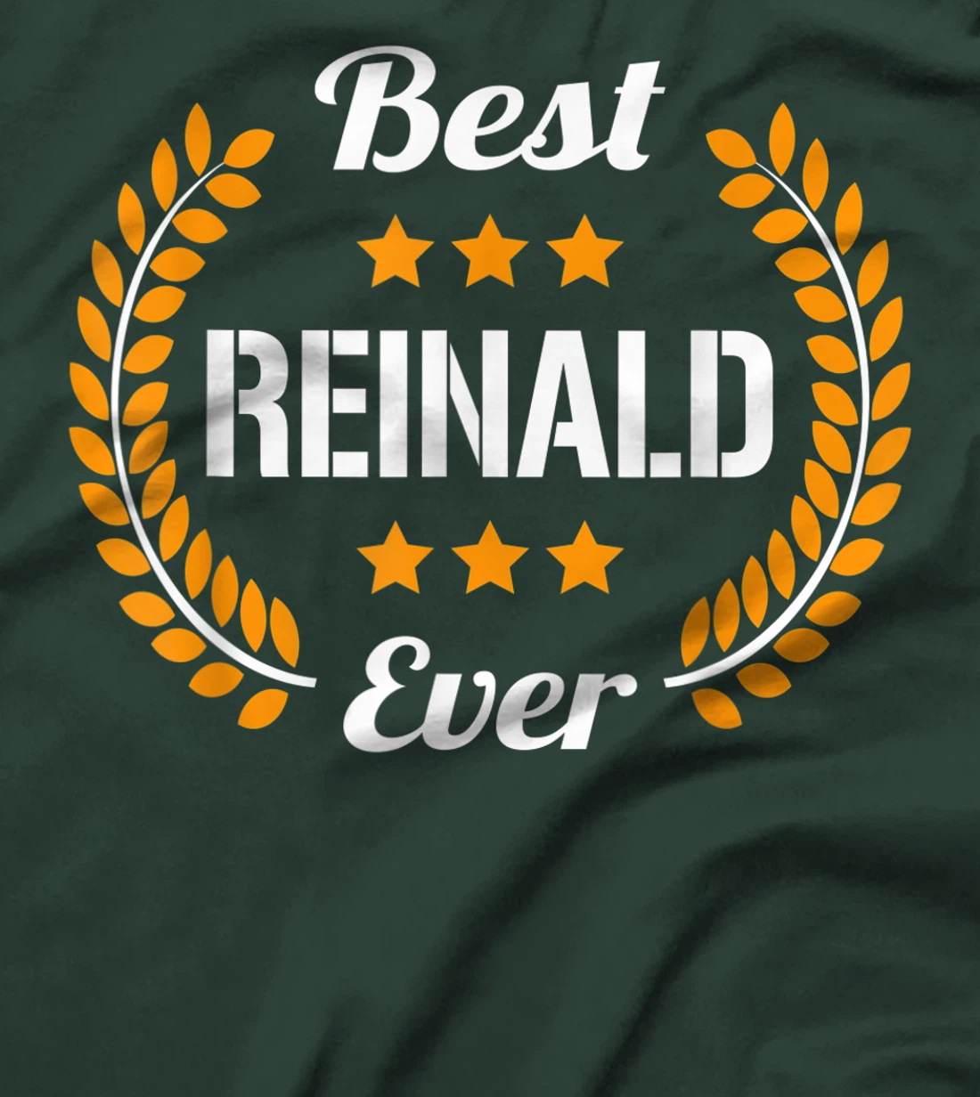 Best Reinald Ever Funny Saying First Name Reinald T-Shirt, Kid T-Shirt and Women T-Shirt