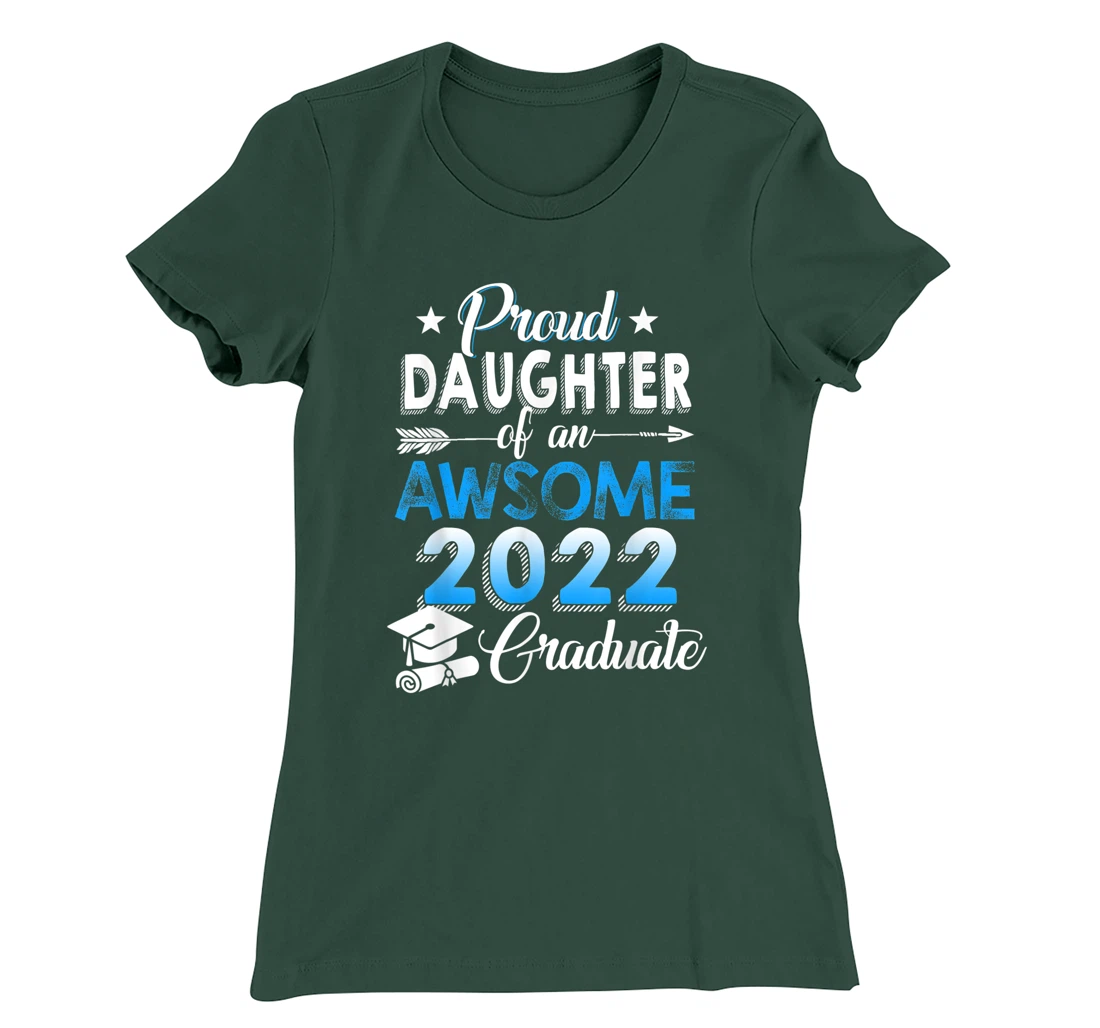 Proud Daughter of 2022 Graduation Class 2022 Graduate Family T-Shirt, Kid T-Shirt and Women T-Shirt