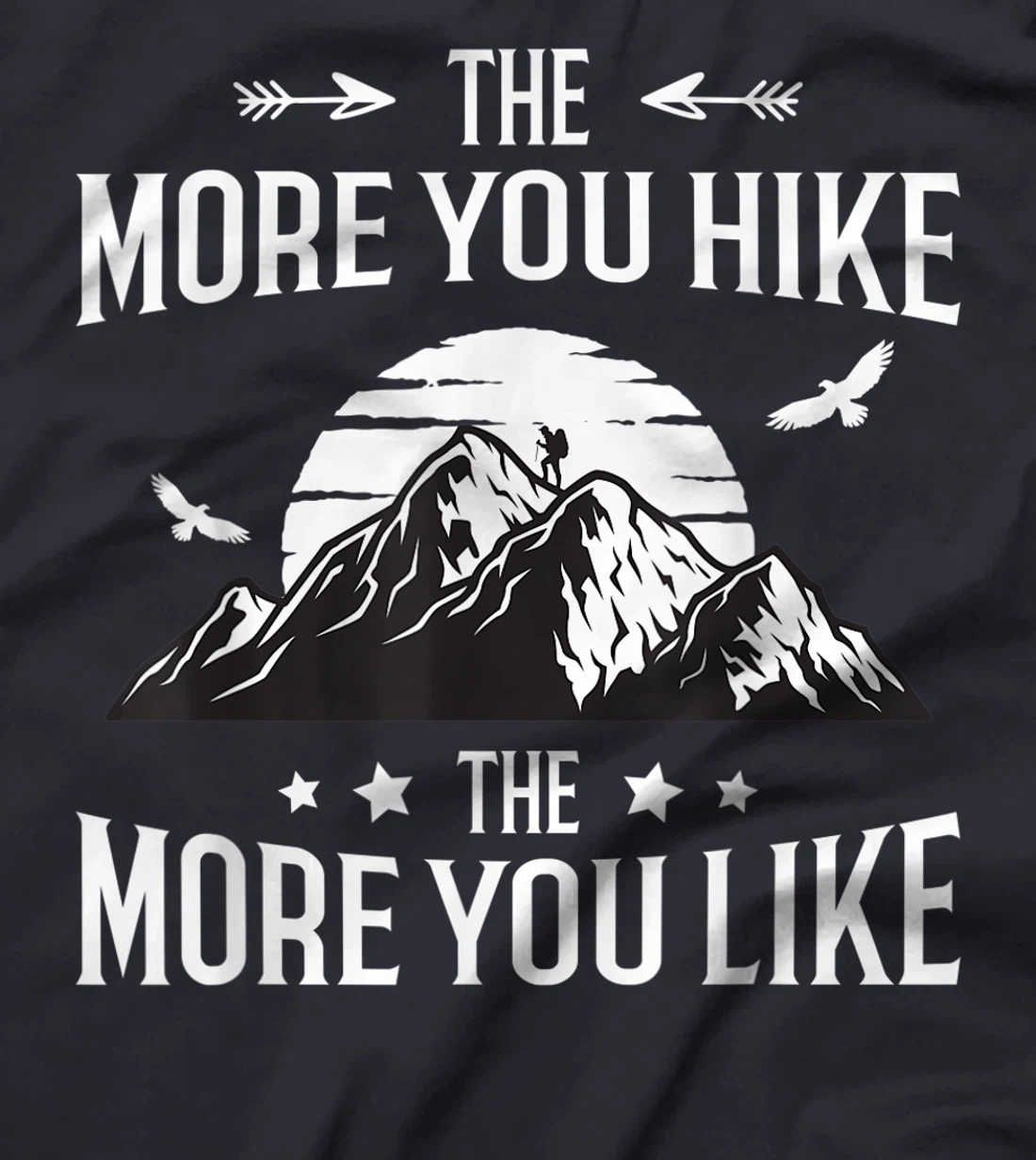 Funny Hiker The More You Hike The More You Like Hiking Lover T-Shirt, Women T-Shirt