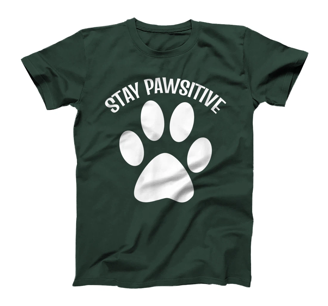 Stay Pawsitive Dog Person T-Shirt, Women T-Shirt