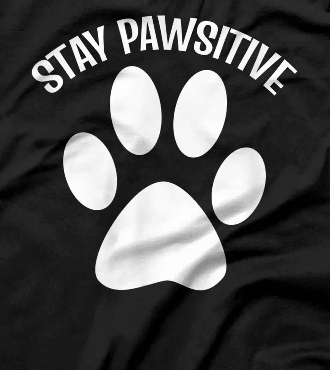 Stay Pawsitive Dog Person T-Shirt, Women T-Shirt