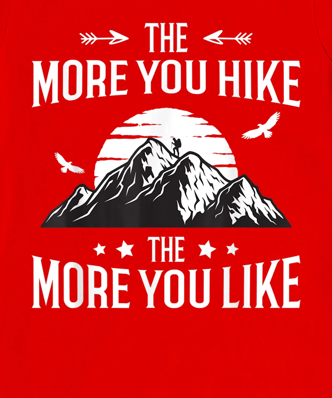 Funny Hiker The More You Hike The More You Like Hiking Lover T-Shirt, Women T-Shirt