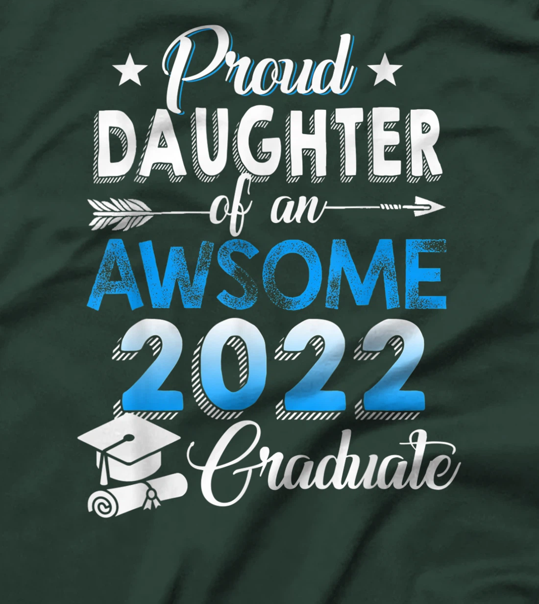 Proud Daughter of 2022 Graduation Class 2022 Graduate Family T-Shirt, Kid T-Shirt and Women T-Shirt