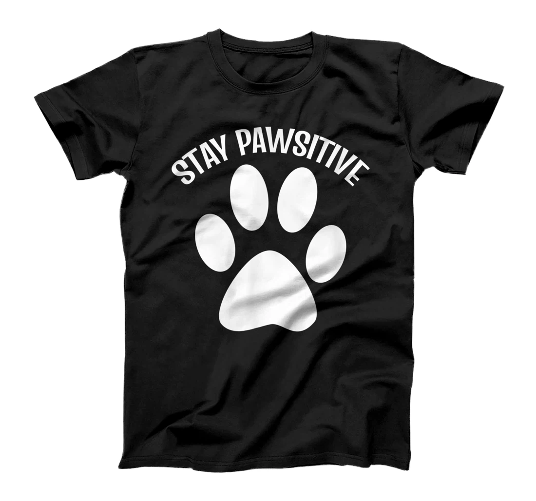 Stay Pawsitive Dog Person T-Shirt, Women T-Shirt
