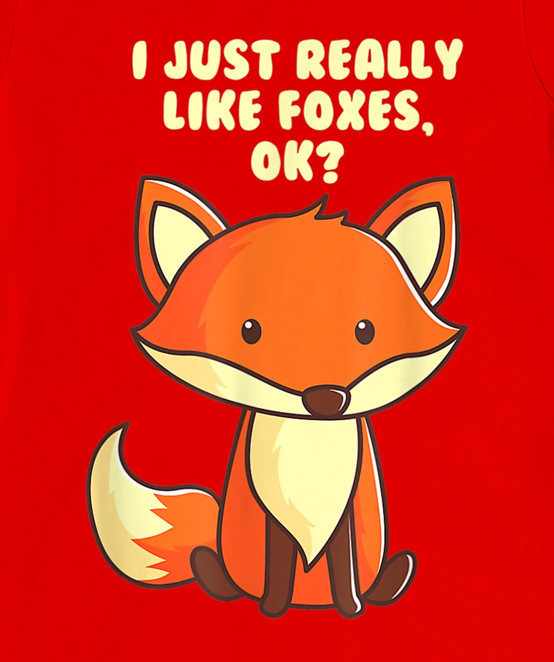 Funny Fox I Just Really Like Foxes Ok T-Shirt, Women T-Shirt