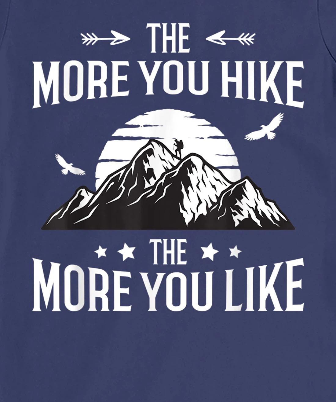Funny Hiker The More You Hike The More You Like Hiking Lover T-Shirt, Women T-Shirt