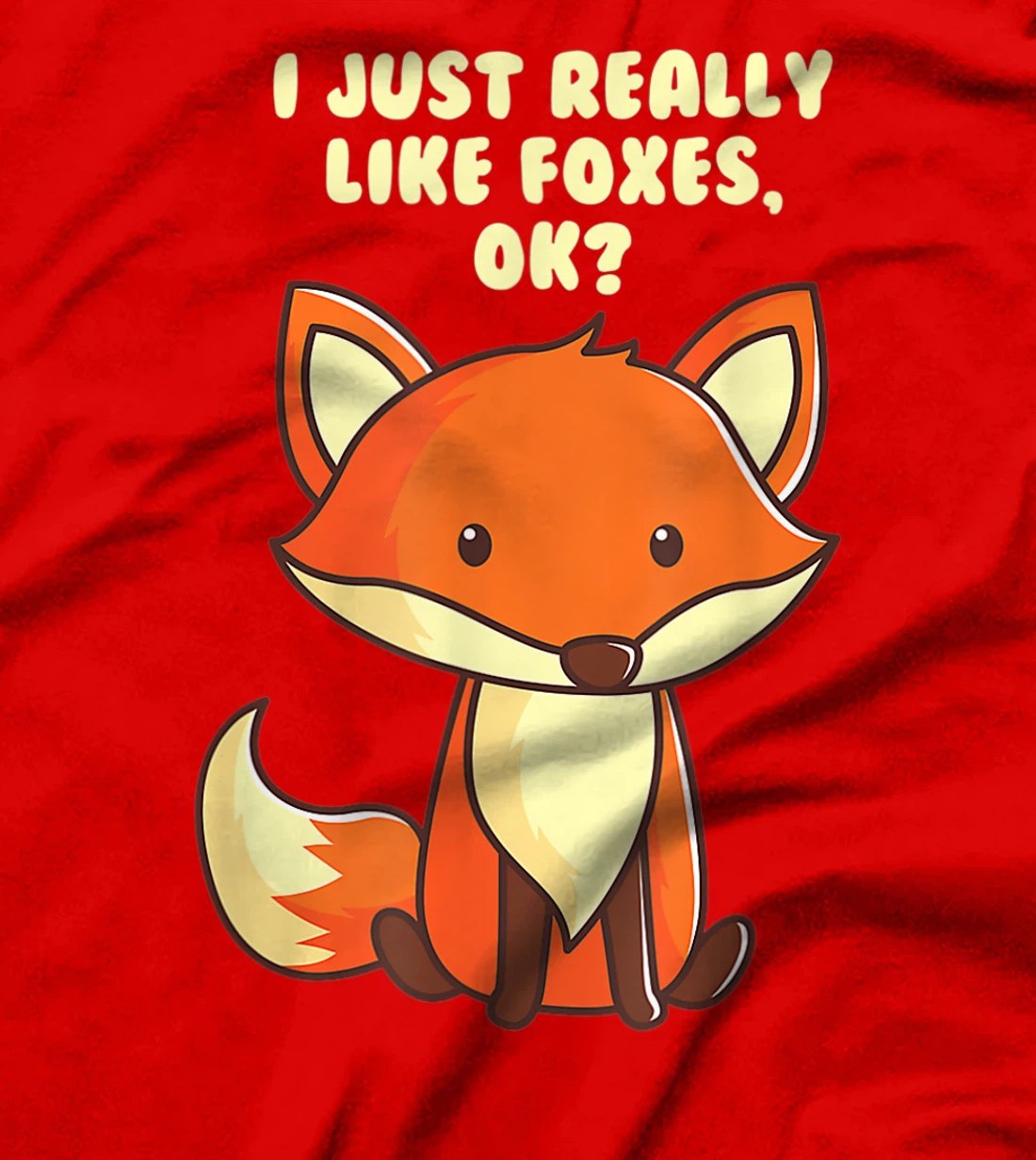 Funny Fox I Just Really Like Foxes Ok T-Shirt, Women T-Shirt