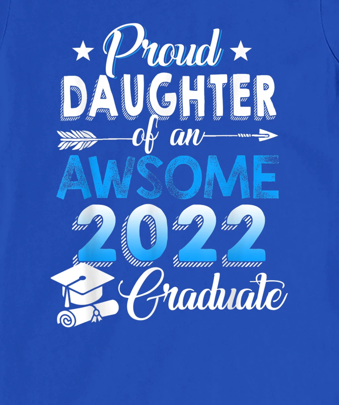Proud Daughter of 2022 Graduation Class 2022 Graduate Family T-Shirt, Kid T-Shirt and Women T-Shirt
