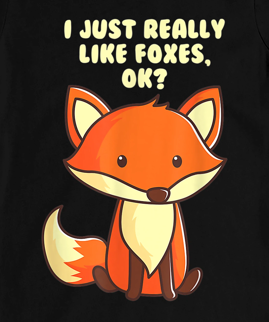 Funny Fox I Just Really Like Foxes Ok T-Shirt, Women T-Shirt