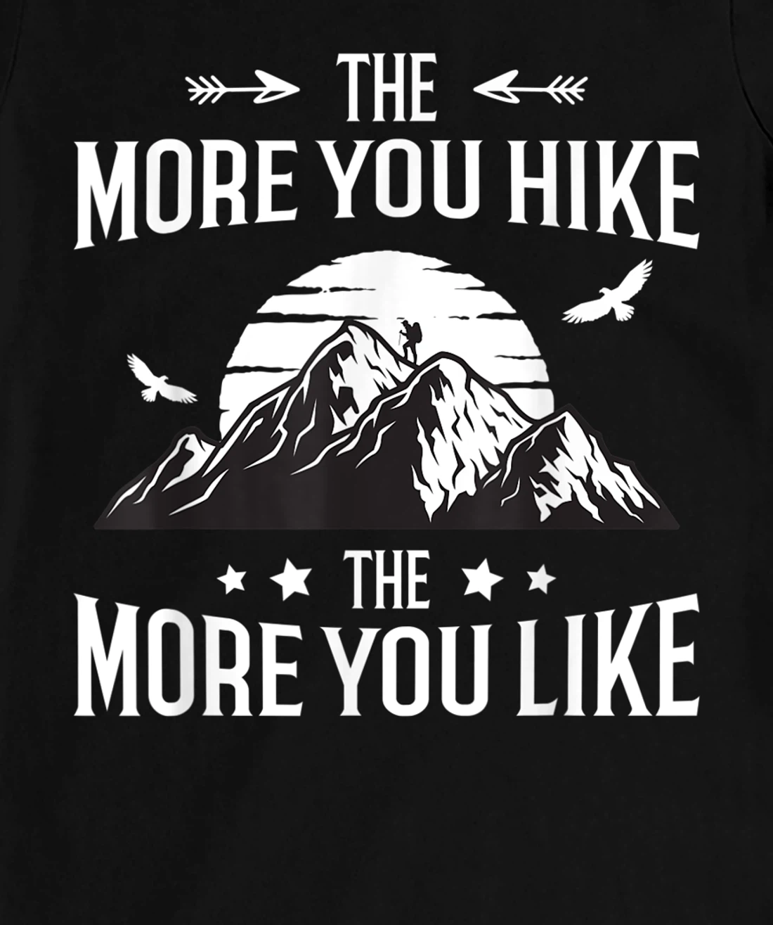 Funny Hiker The More You Hike The More You Like Hiking Lover T-Shirt, Women T-Shirt