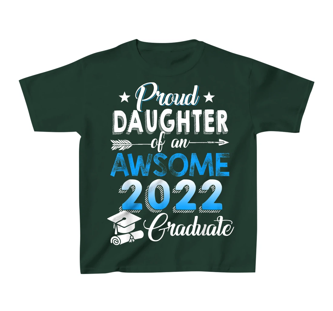 Proud Daughter of 2022 Graduation Class 2022 Graduate Family T-Shirt, Kid T-Shirt and Women T-Shirt