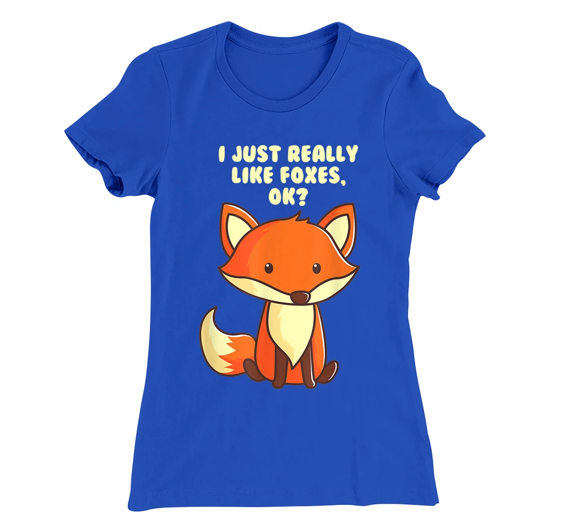 Funny Fox I Just Really Like Foxes Ok T-Shirt, Women T-Shirt