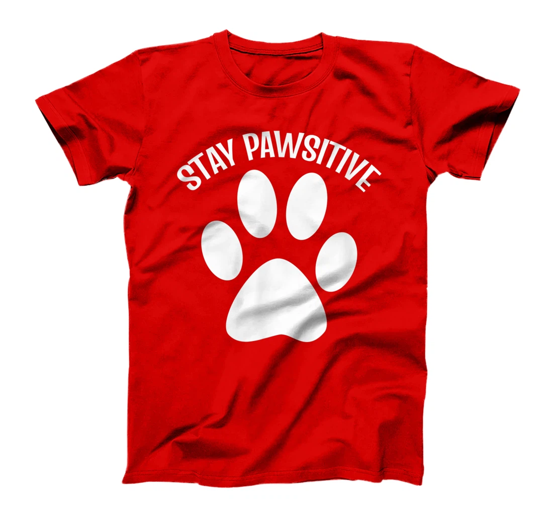 Stay Pawsitive Dog Person T-Shirt, Women T-Shirt