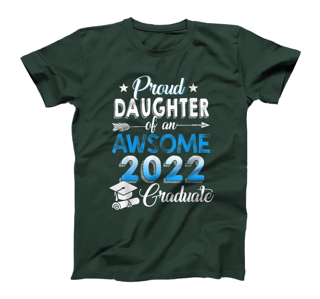Proud Daughter of 2022 Graduation Class 2022 Graduate Family T-Shirt, Kid T-Shirt and Women T-Shirt