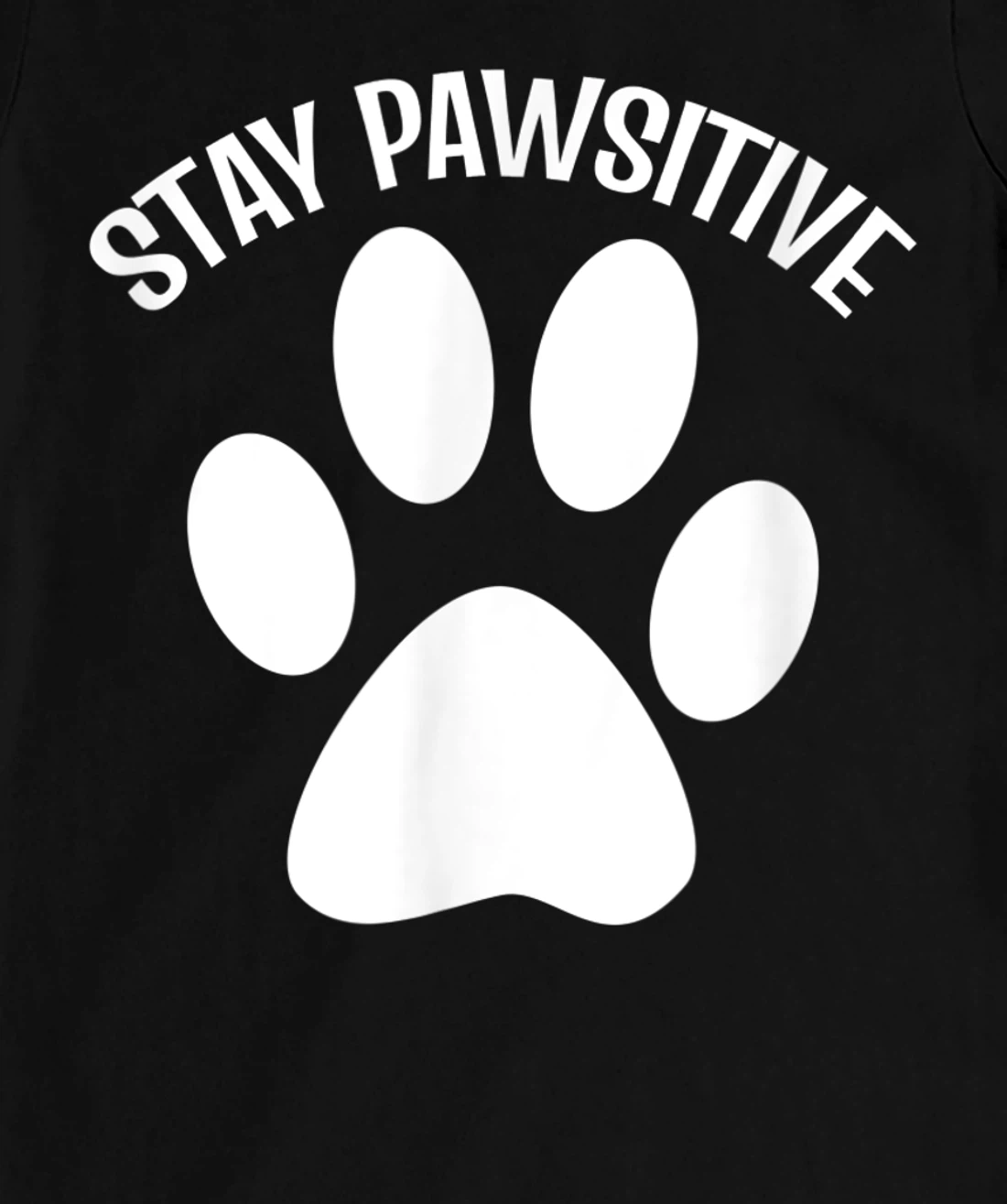 Stay Pawsitive Dog Person T-Shirt, Women T-Shirt