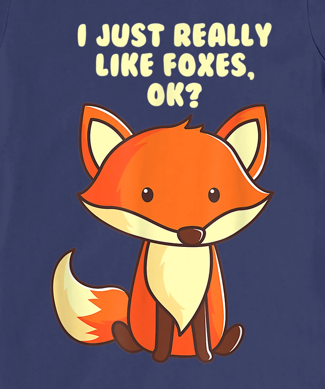 Funny Fox I Just Really Like Foxes Ok T-Shirt, Women T-Shirt