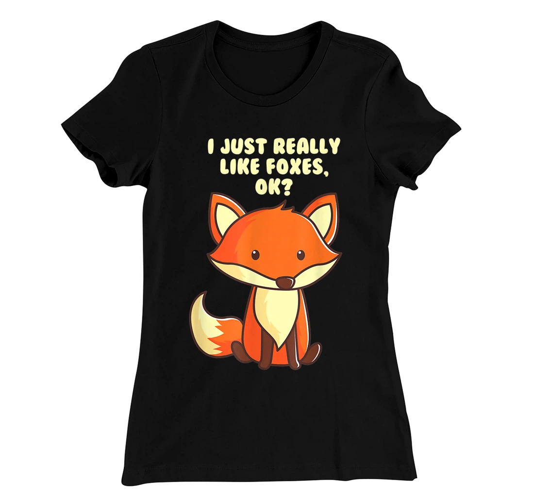 Funny Fox I Just Really Like Foxes Ok T-Shirt, Women T-Shirt