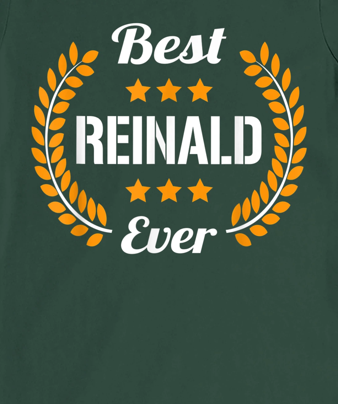 Best Reinald Ever Funny Saying First Name Reinald T-Shirt, Kid T-Shirt and Women T-Shirt