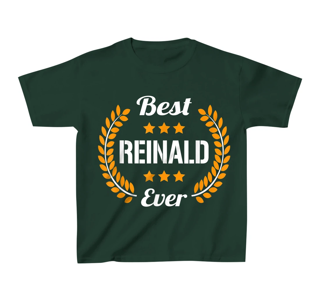 Best Reinald Ever Funny Saying First Name Reinald T-Shirt, Kid T-Shirt and Women T-Shirt