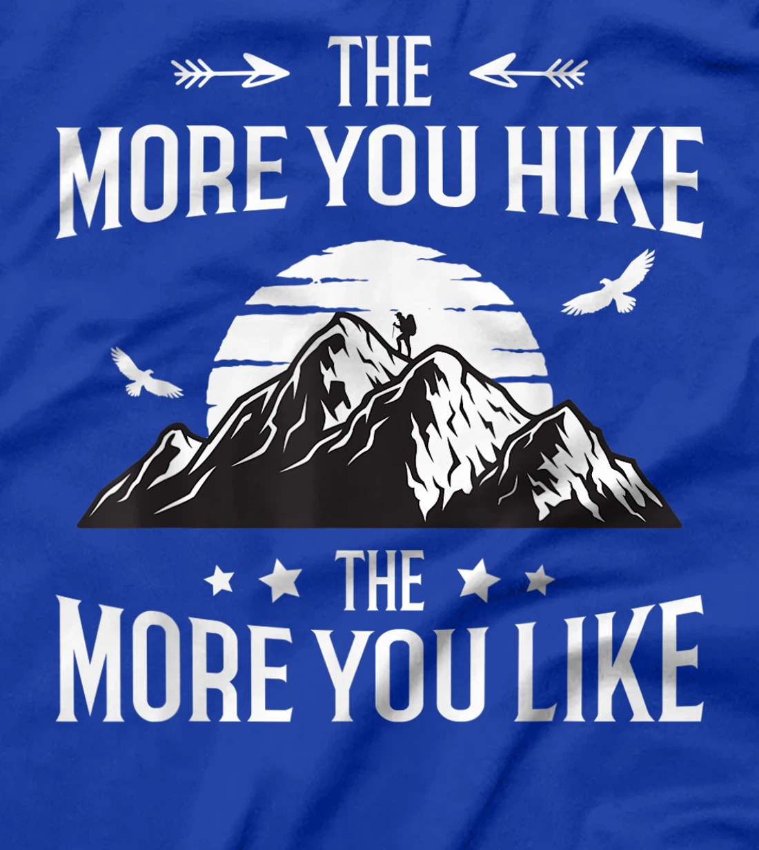 Funny Hiker The More You Hike The More You Like Hiking Lover T-Shirt, Women T-Shirt