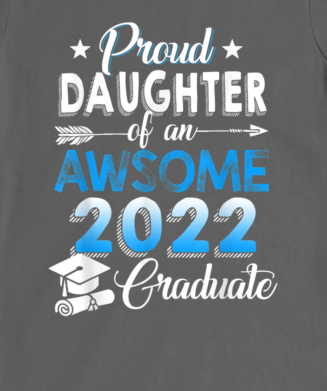 Proud Daughter of 2022 Graduation Class 2022 Graduate Family T-Shirt, Kid T-Shirt and Women T-Shirt