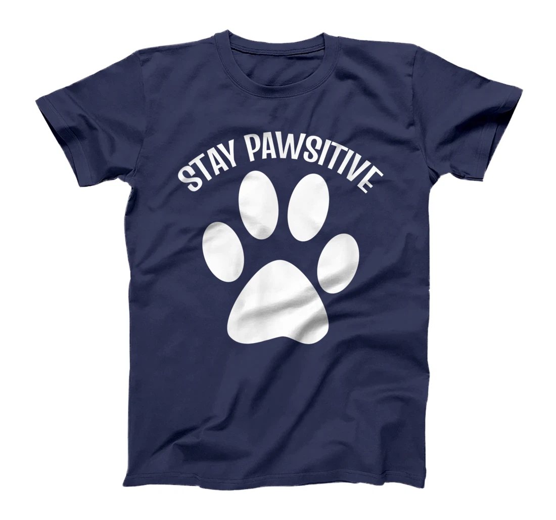 Stay Pawsitive Dog Person T-Shirt, Women T-Shirt
