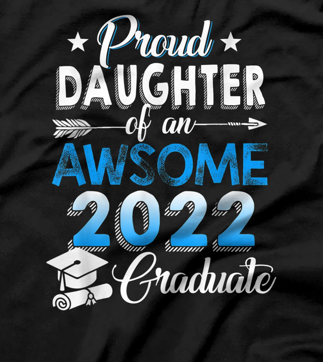 Proud Daughter of 2022 Graduation Class 2022 Graduate Family T-Shirt, Kid T-Shirt and Women T-Shirt