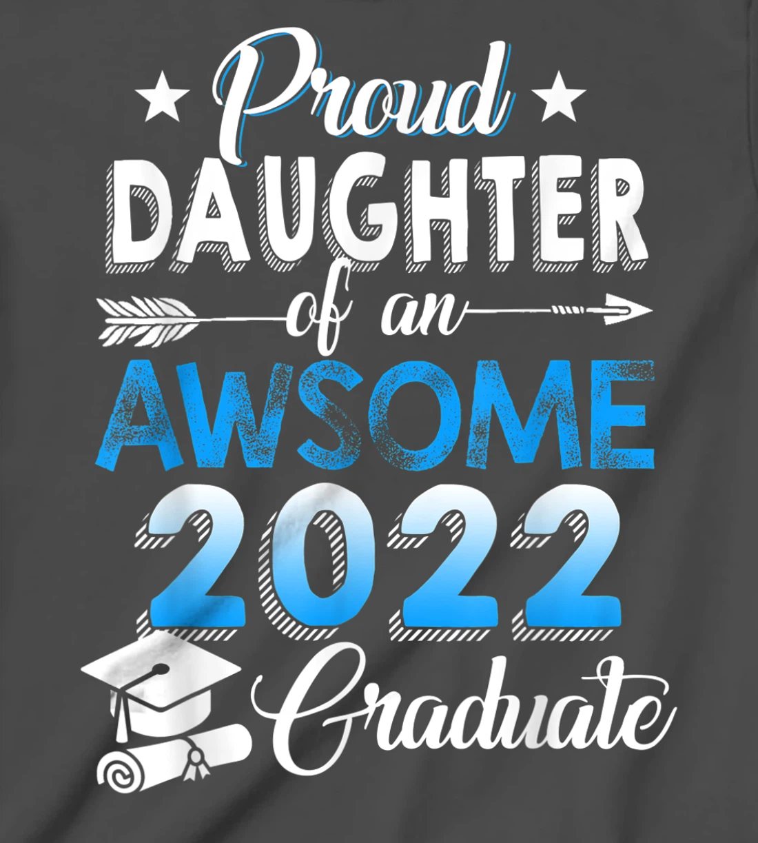 Proud Daughter of 2022 Graduation Class 2022 Graduate Family T-Shirt, Kid T-Shirt and Women T-Shirt