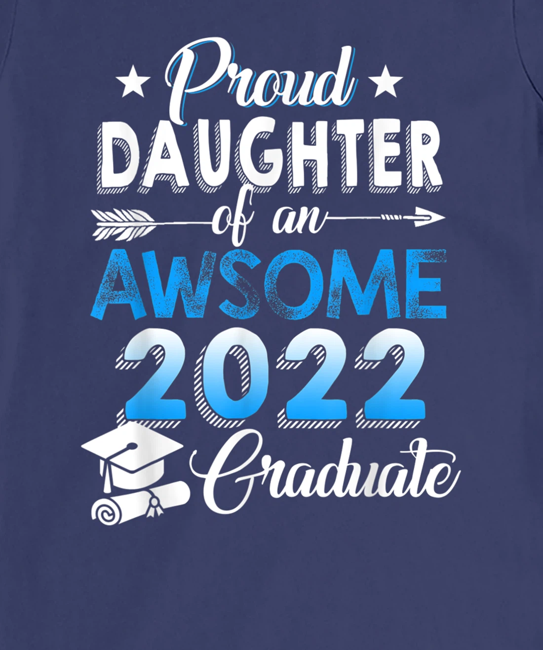 Proud Daughter of 2022 Graduation Class 2022 Graduate Family T-Shirt, Kid T-Shirt and Women T-Shirt