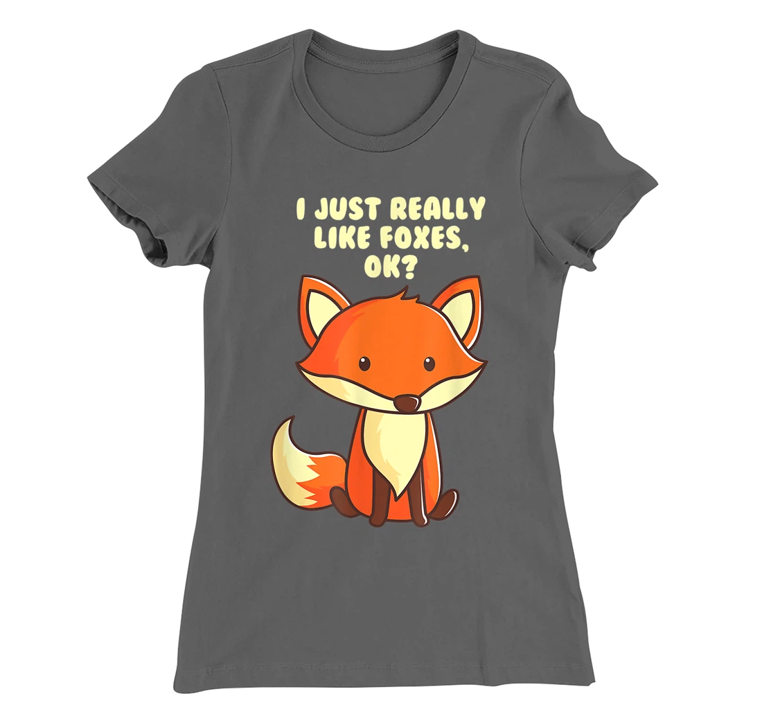 Funny Fox I Just Really Like Foxes Ok T-Shirt, Women T-Shirt