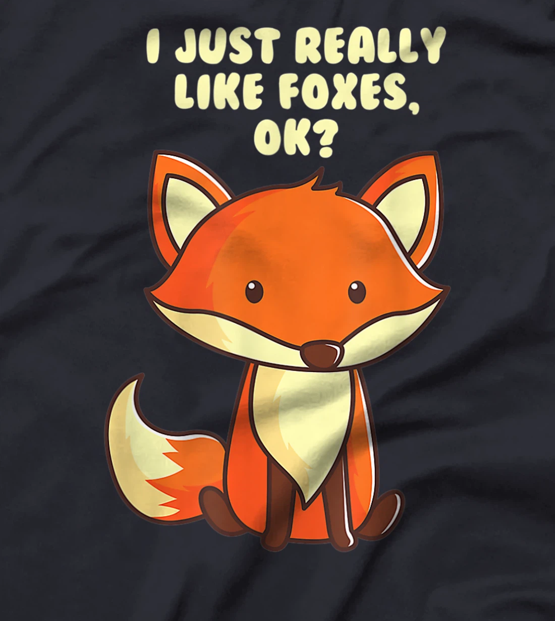 Funny Fox I Just Really Like Foxes Ok T-Shirt, Women T-Shirt