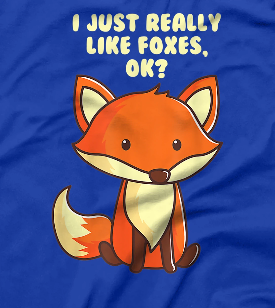 Funny Fox I Just Really Like Foxes Ok T-Shirt, Women T-Shirt