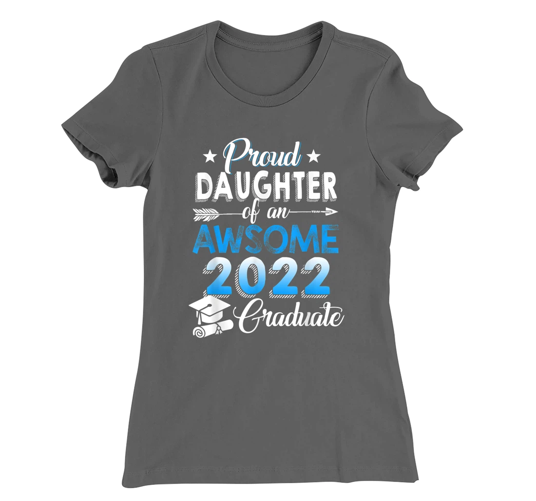 Proud Daughter of 2022 Graduation Class 2022 Graduate Family T-Shirt, Kid T-Shirt and Women T-Shirt