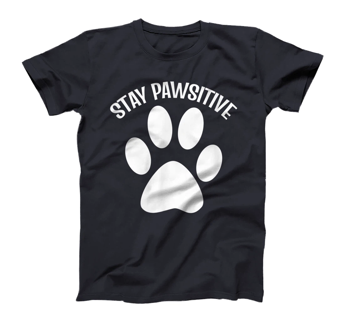 Stay Pawsitive Dog Person T-Shirt, Women T-Shirt