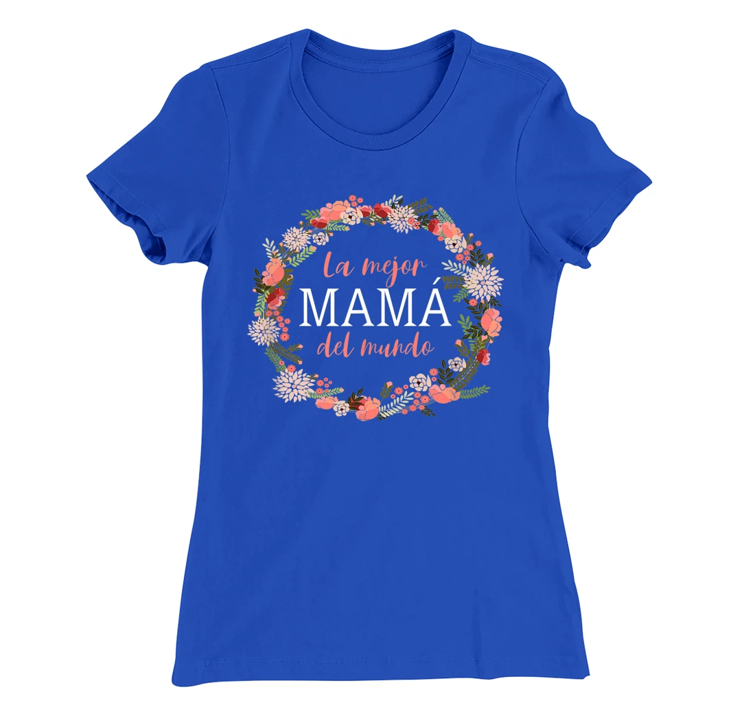 Feliz Dia Mamá - La Mejor Mamá del Mundo - Dia De La Madre T-Shirt, Women T-Shirt