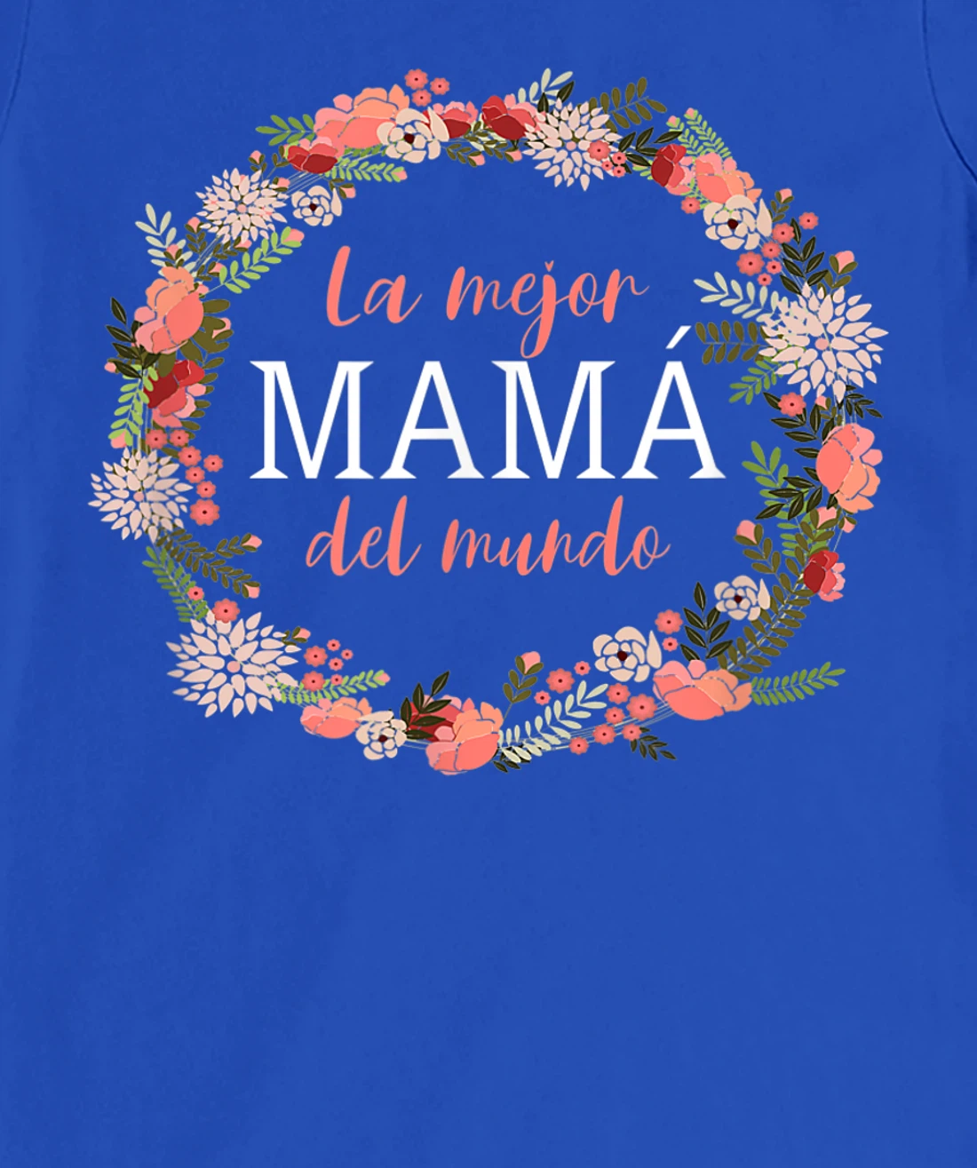 Feliz Dia Mamá - La Mejor Mamá del Mundo - Dia De La Madre T-Shirt, Women T-Shirt