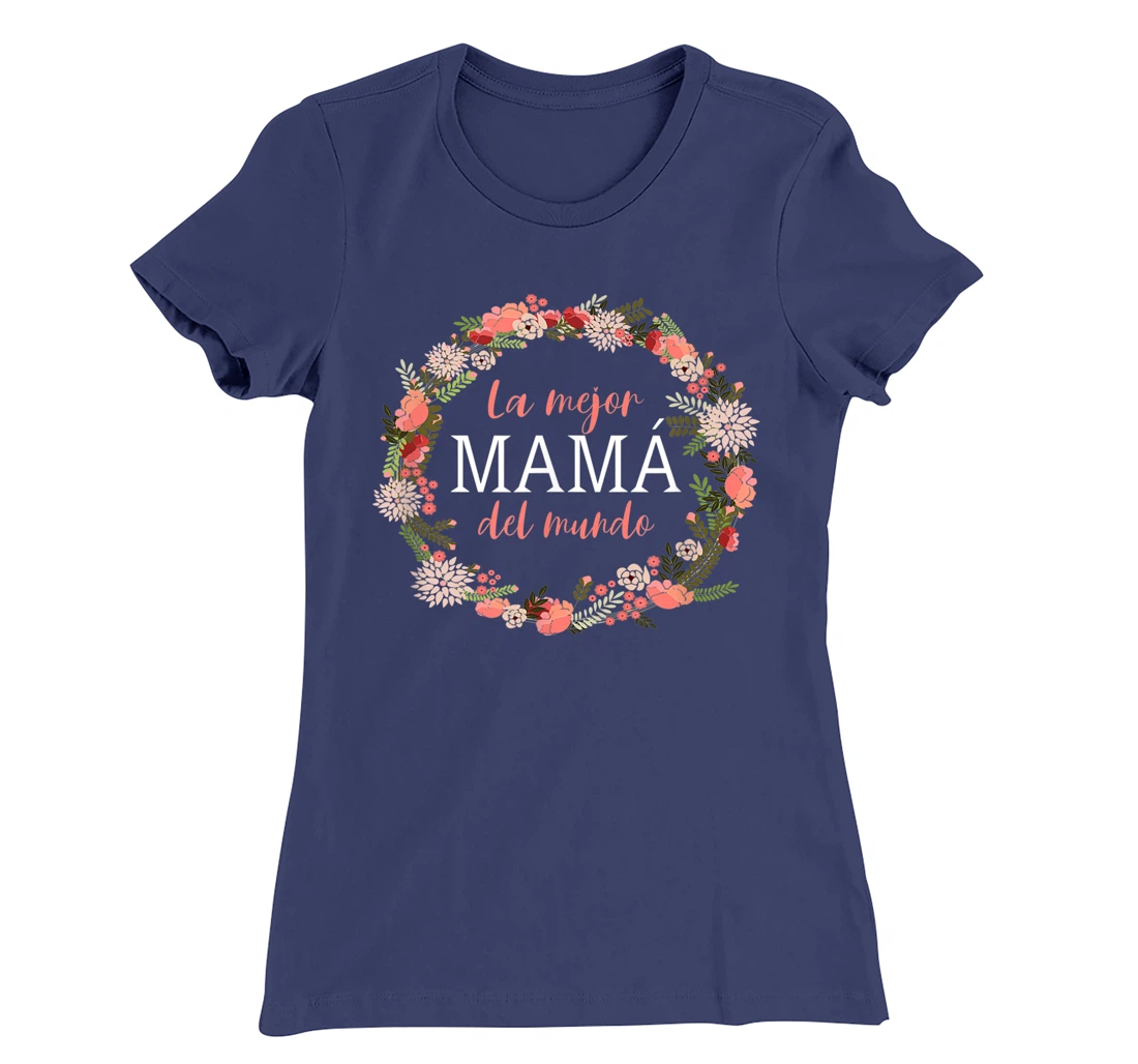 Feliz Dia Mamá - La Mejor Mamá del Mundo - Dia De La Madre T-Shirt, Women T-Shirt