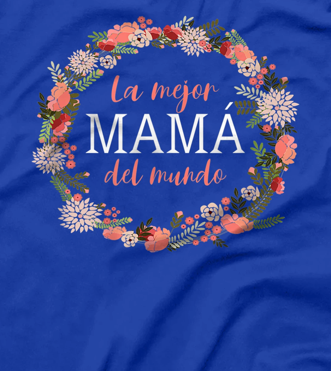 Feliz Dia Mamá - La Mejor Mamá del Mundo - Dia De La Madre T-Shirt, Women T-Shirt