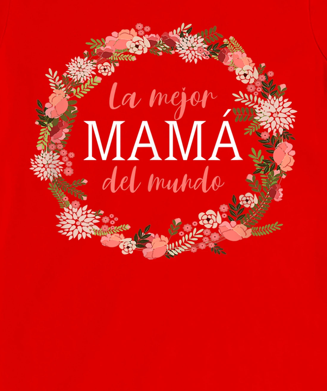 Feliz Dia Mamá - La Mejor Mamá del Mundo - Dia De La Madre T-Shirt, Women T-Shirt