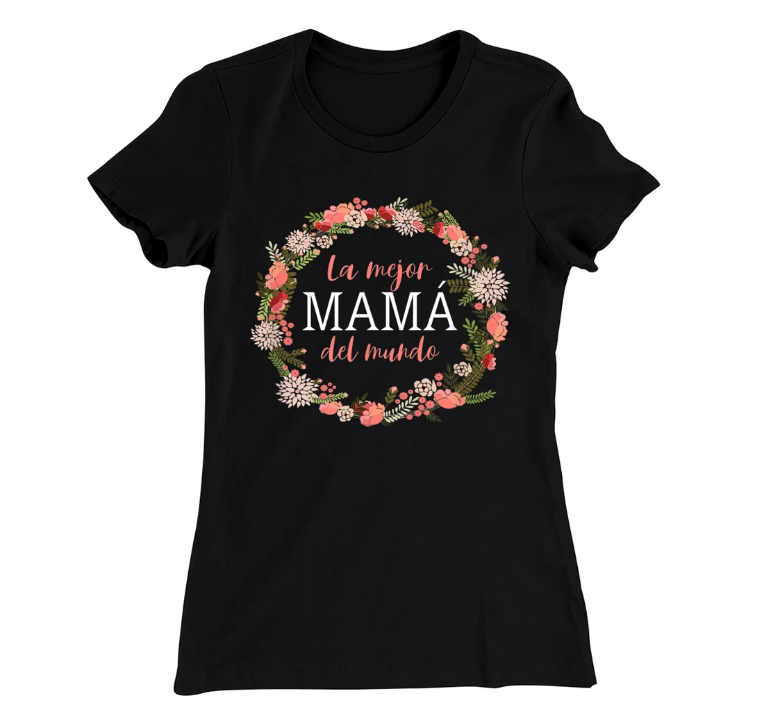 Feliz Dia Mamá - La Mejor Mamá del Mundo - Dia De La Madre T-Shirt, Women T-Shirt