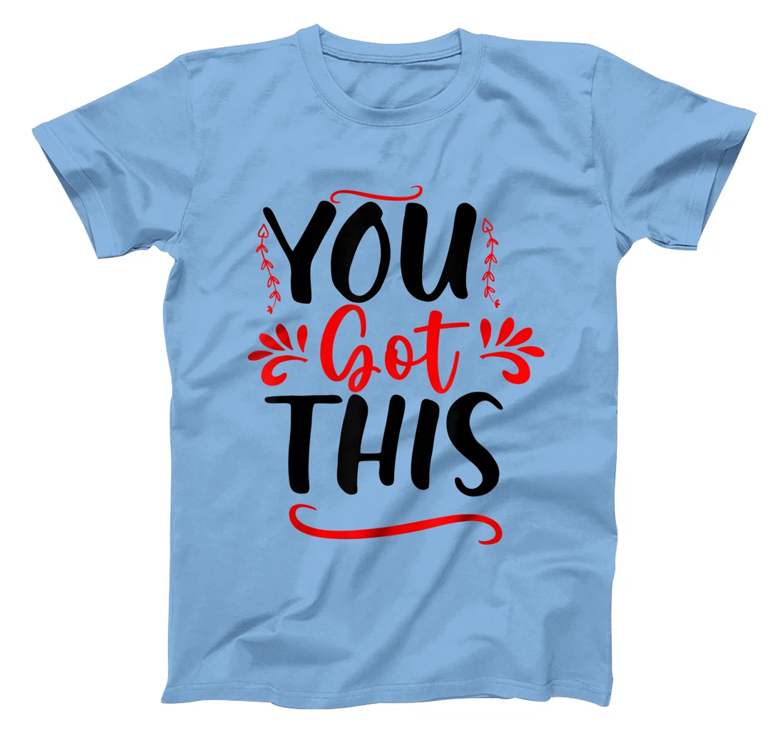 Motivational Testing Day For Teacher You Got This T-Shirt, Kid T-Shirt and Women T-Shirt