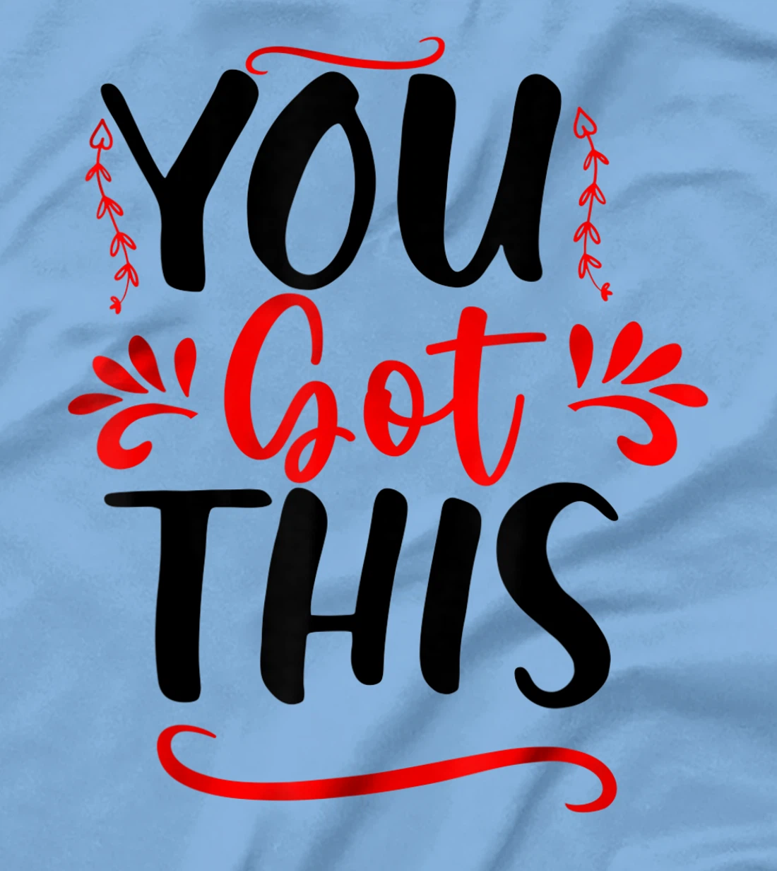 Motivational Testing Day For Teacher You Got This T-Shirt, Kid T-Shirt and Women T-Shirt